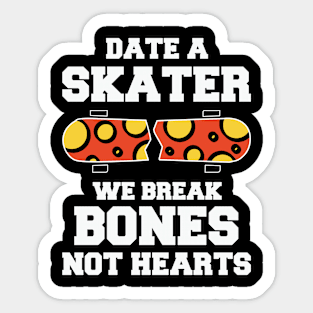 Date A Skater We Break Bones Not Hearts Sticker